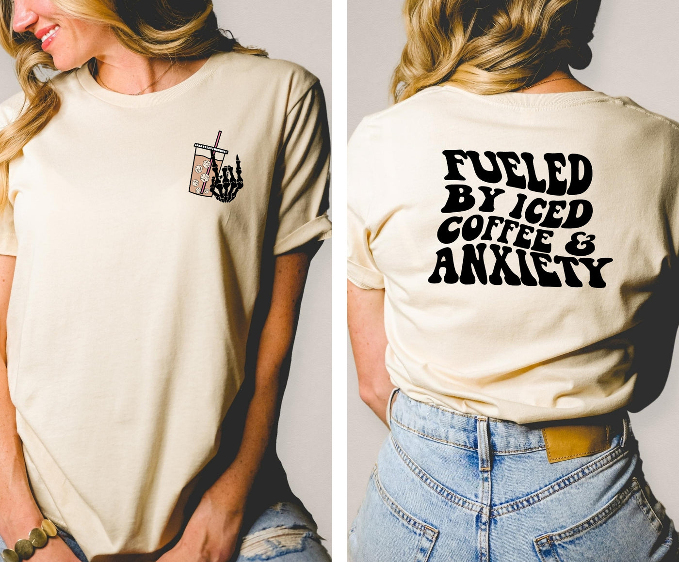 Fueled by iced coffee and anxiety (FRONT AND BACK)