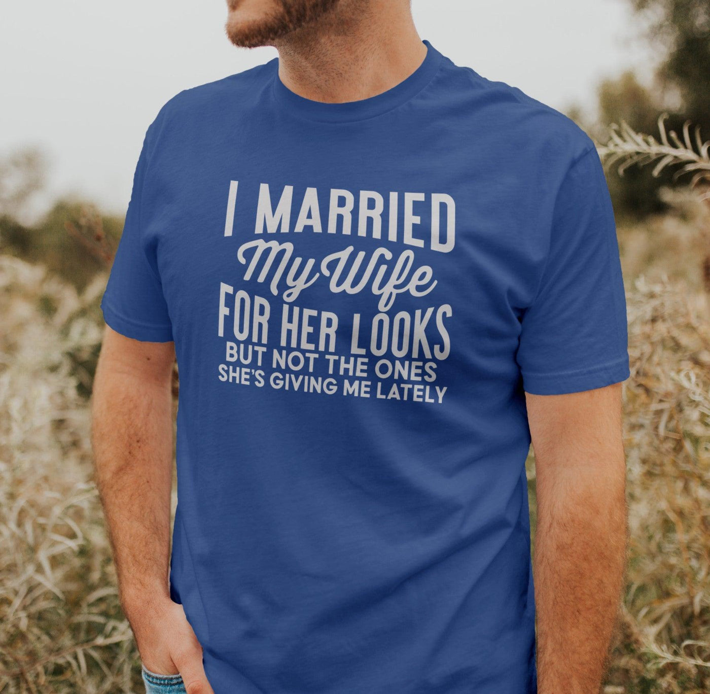 I married my wife for her looks but not the ones she's giving me lately - Grace & Co. Designs 