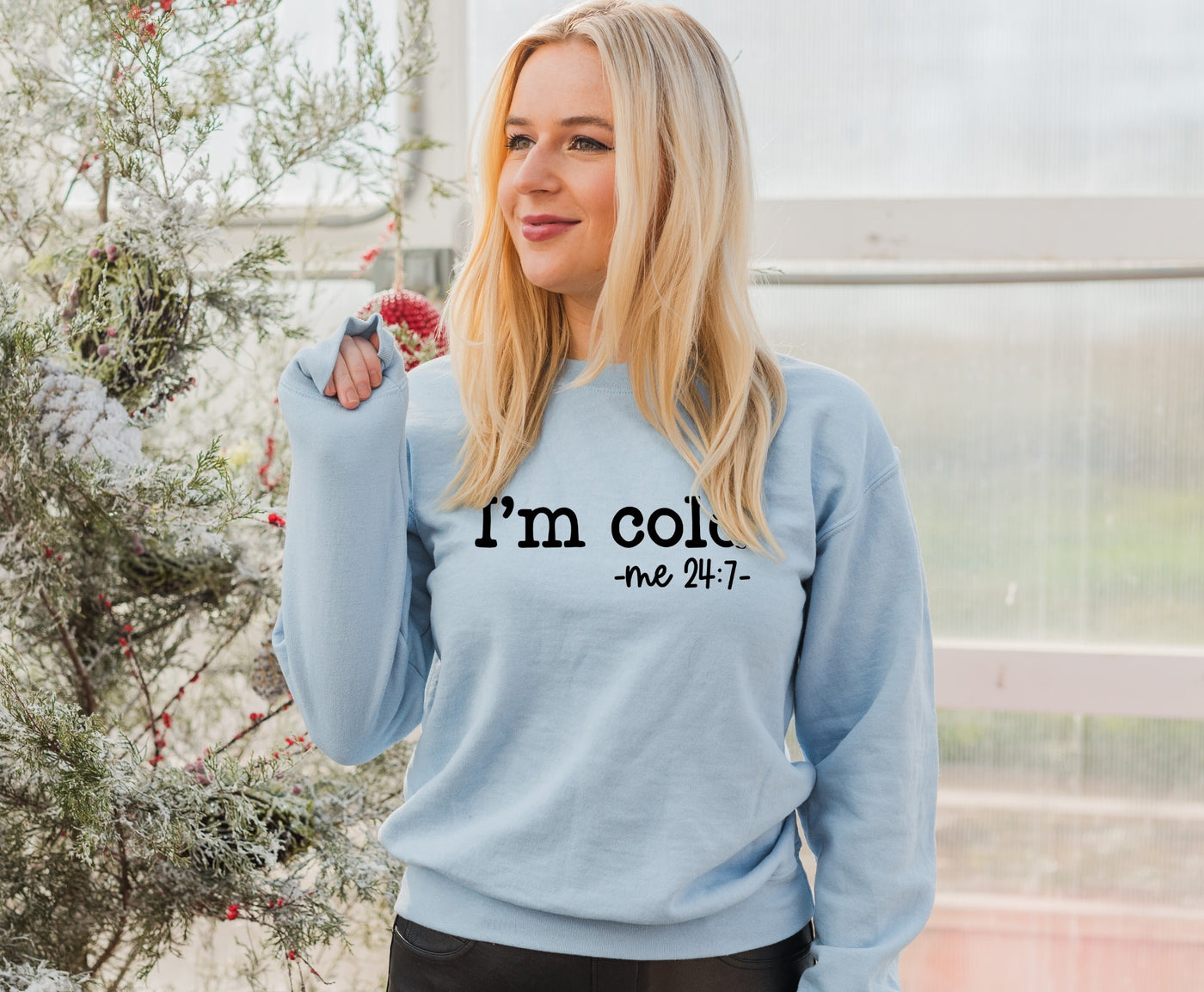 I'm cold me 24:7
