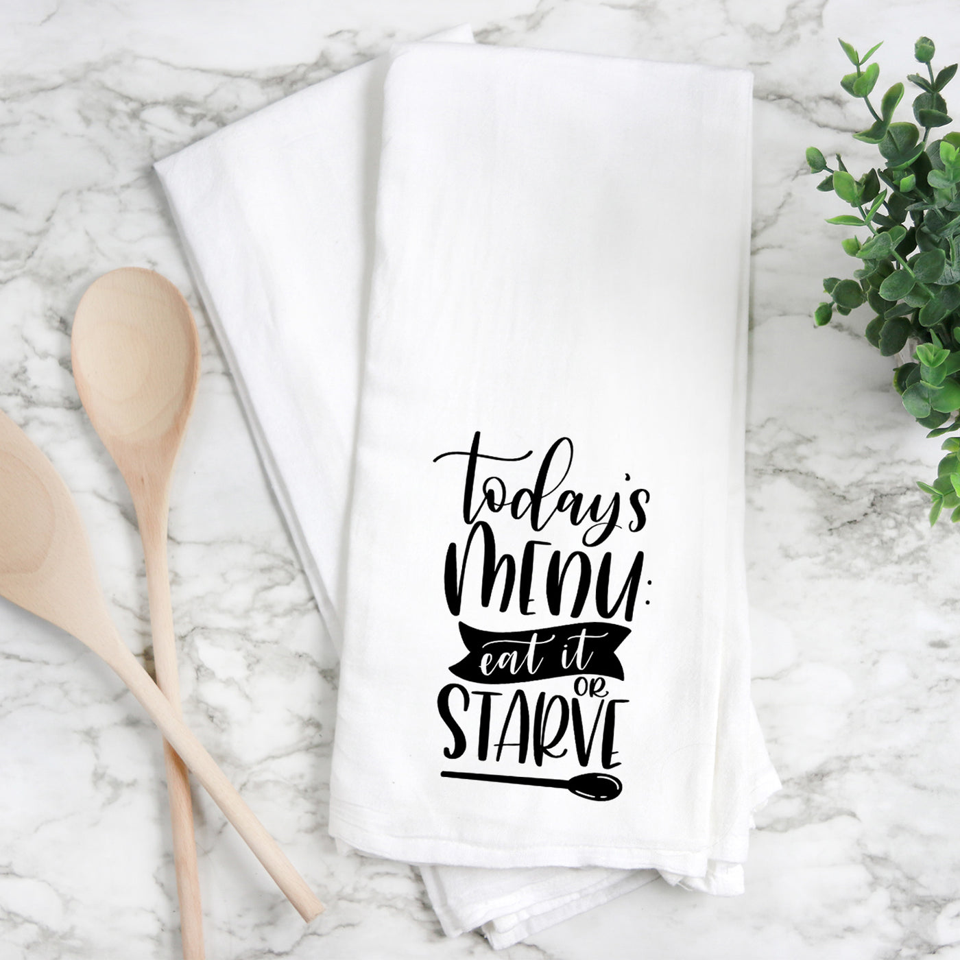 Today's menu; eat it or starve - Tea Towel